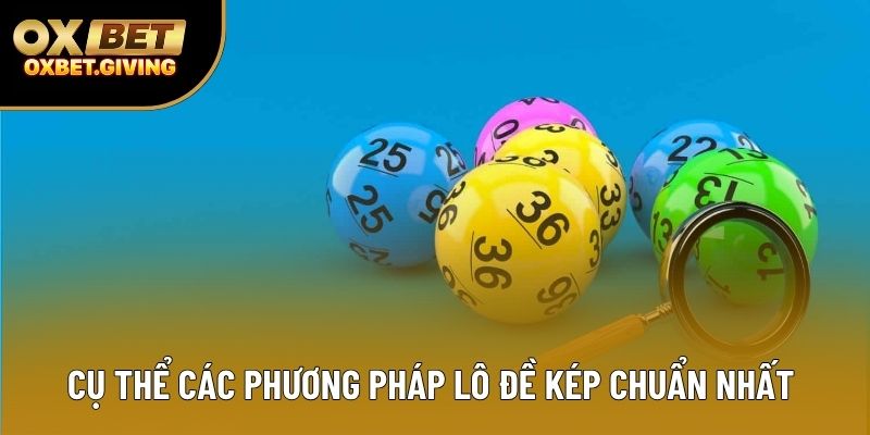 Cụ thể các phương pháp lô đề kép chuẩn nhất  Cụ thể các phương pháp lô đề kép chuẩn nhất
