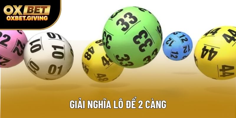 Giải nghĩa lô để 2 càng Giải nghĩa lô để 2 càng