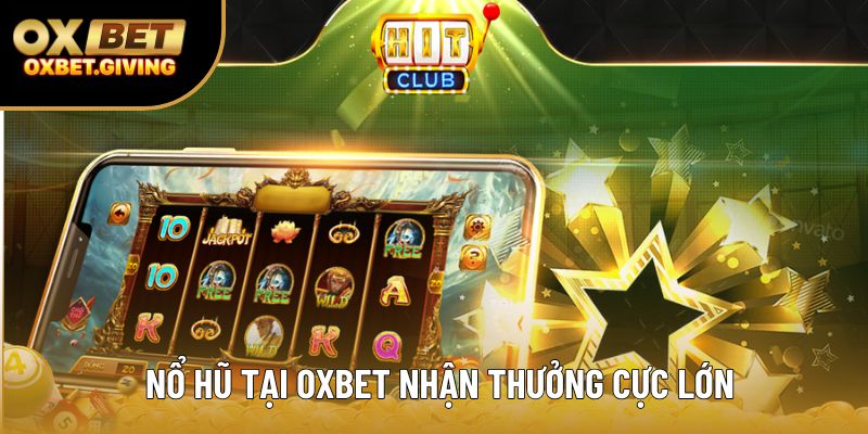 Nổ hũ tại OXBET nhận thưởng cực lớn Nổ hũ tại OXBET nhận thưởng cực lớn