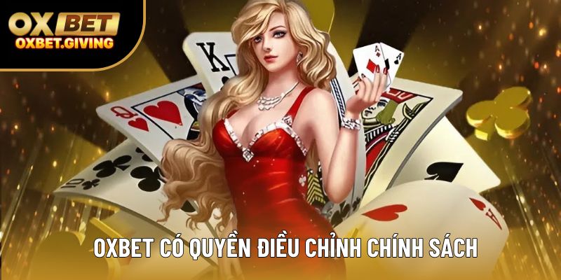 OXBET có quyền điều chỉnh chính sách  OXBET có quyền điều chỉnh chính sách