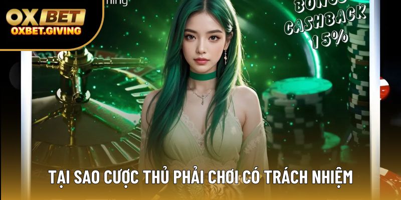 Tại sao cược thủ phải chơi có trách nhiệm Tại sao cược thủ phải chơi có trách nhiệm