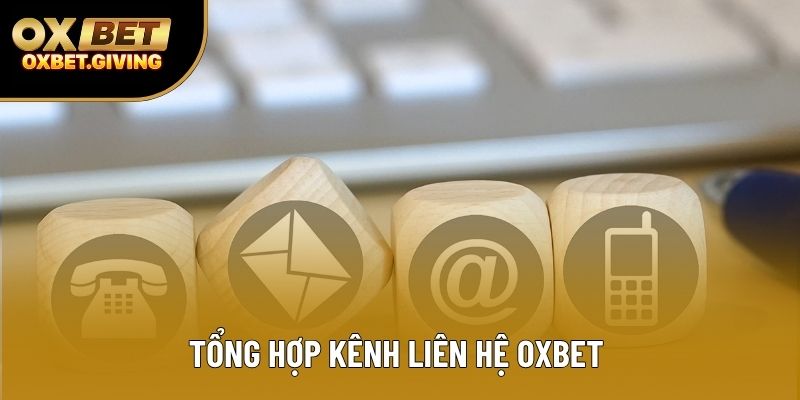 Tổng hợp kênh liên hệ OXBET  Tổng hợp kênh liên hệ OXBET