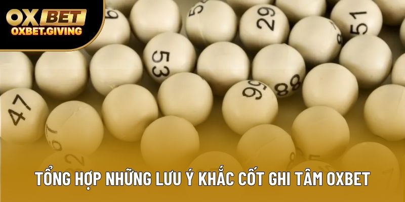 Tổng hợp những lưu ý khắc cốt ghi tâm OXBET Tổng hợp những lưu ý khắc cốt ghi tâm OXBET